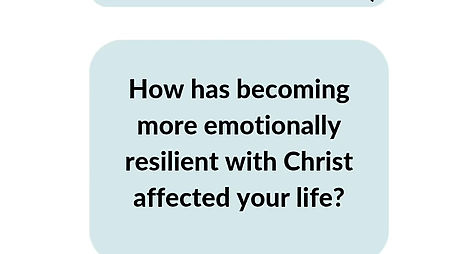 How has becoming more emotionally resilient with Christ affected your life?